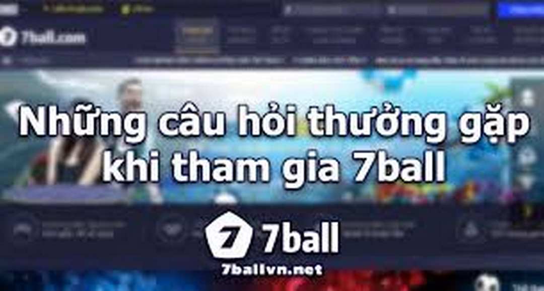 Giải đáp thắc mắc về 7ball