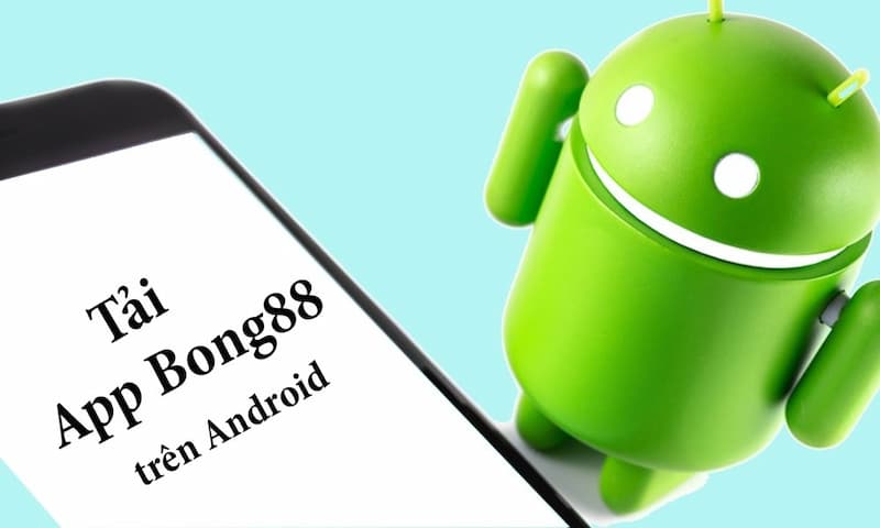 Tải ứng dụng trực tuyến Bong88 cho Android 