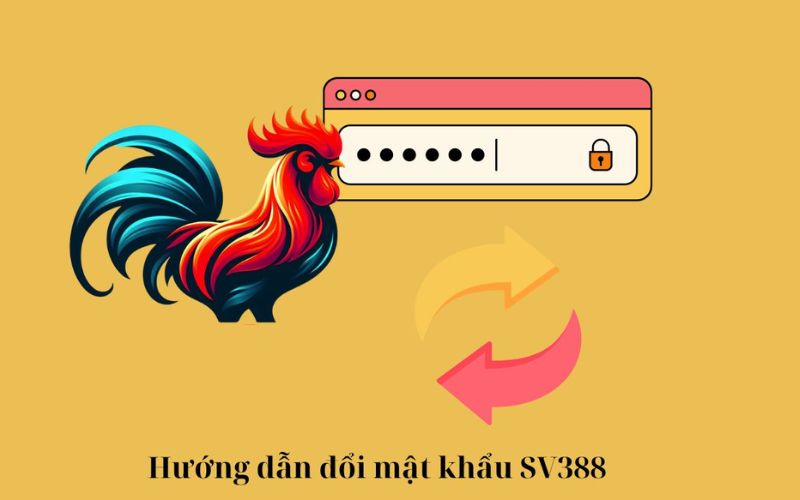 Các bước đổi mật khẩu nhà cái SV388 dễ dàng nhất 2024